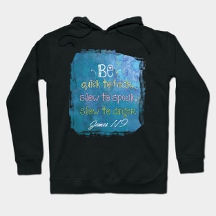 Bible verse be quick to hear, slow to speak, slow to anger.  James 1:19 | Christian Bible Verse Hoodie